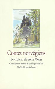 Le château de Soria Moria : contes norvégiens