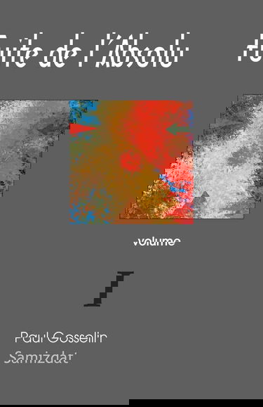 Fuite de l'Absolu: Observations cyniques sur l'Occident postmoderne Volume I