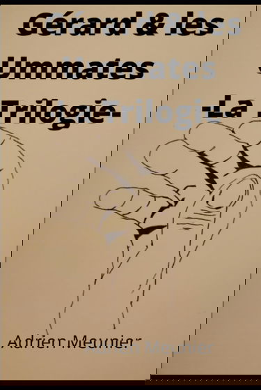 Gérard & les Ummates: La Trilogie