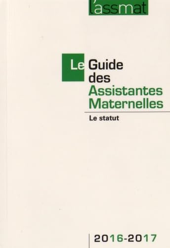 Couverture de Le Guide des Assistantes Maternelles: Le Statut par Collectif
