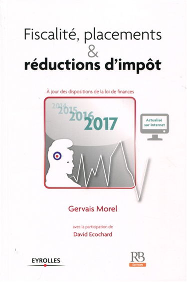 Fiscalité, placements & réductions d'impôt : à jour des dispositions de la loi de finances 2017
