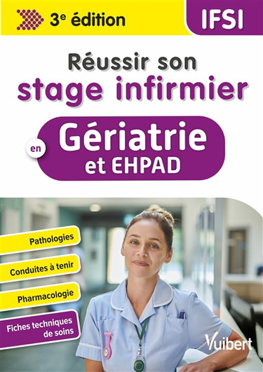 Couverture de Réussir son stage infirmier en gériatrie et Ehpad : pathologies, conduites à tenir, pharmacologie, fiches techniques de soins