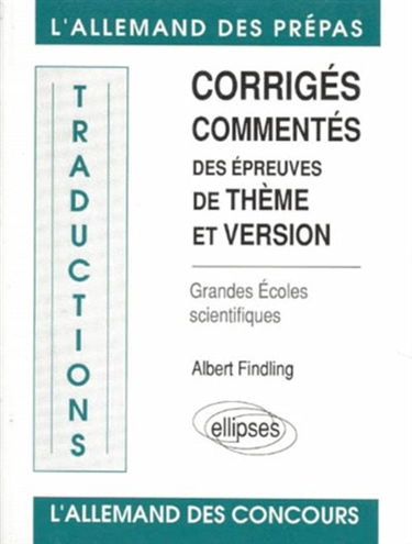 L'allemand des prépas : corrigés commentés des épreuves de thème et version : grandes écoles scientifiques