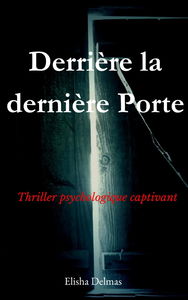 Derrière la dernière Porte : Thriller psychologique captivant