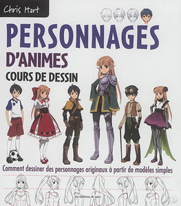 Personnages d'animes : cours de dessin : comment dessiner des personnages originaux à partir de modèles simples