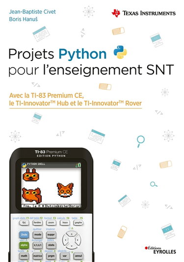 Couverture de Projets Python pour l'enseignement SNT : avec la TI-83 Premium CE, le TI-Innovator Hub et le TI-Innovator Rover