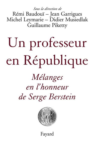 Un professeur en République : mélanges en l'honneur de Serge Berstein