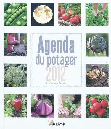 Agenda du potager 2012 : calendrier lunaire