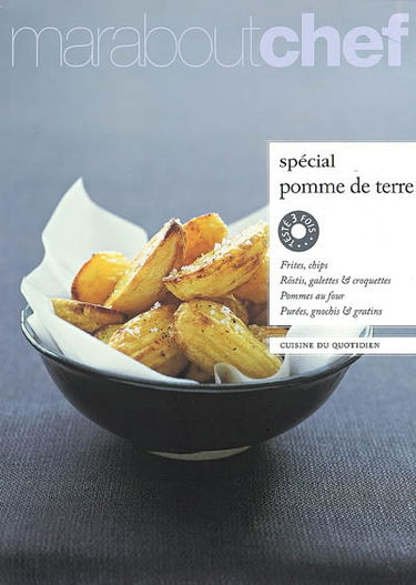 Spécial pomme de terre : frites, chips, röstis, galettes & croquettes, pommes au four, purées, gnocchis & gratins