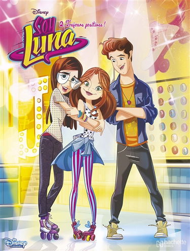 Soy Luna. Vol. 2. Toujours positives !