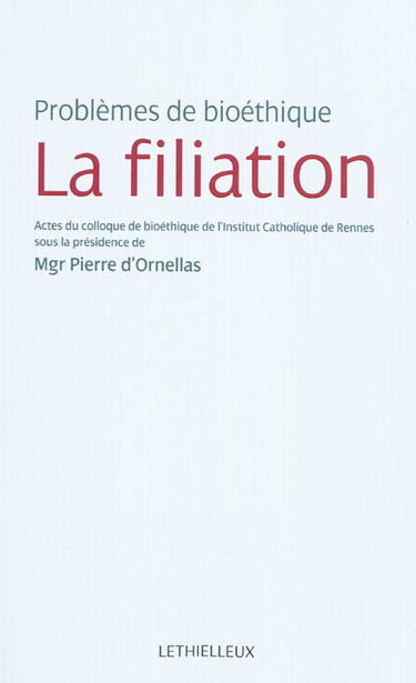 La filiation : problèmes de bioéthique : actes du colloque du 15 mars 2010
