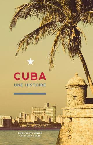 Cuba: Une Histoire