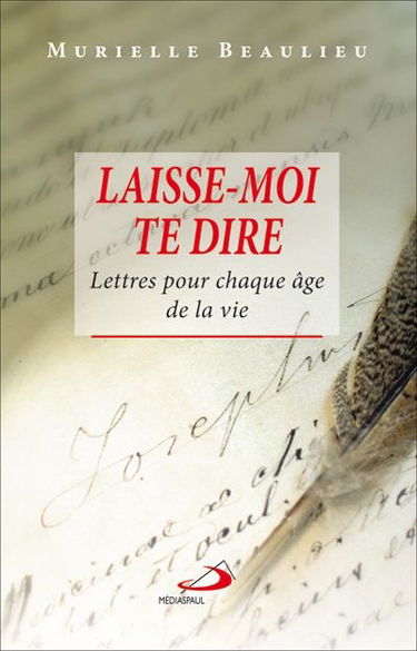 Laisse-moi te dire : lettres pour chaque âge de la vie