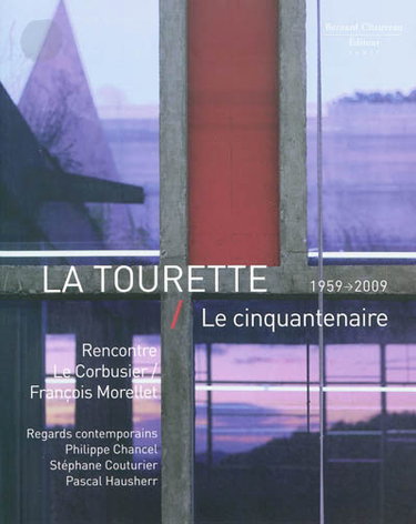 Couverture de La Tourette, le cinquantenaire, 1959-2009 : rencontre Le Corbusier-François Morellet