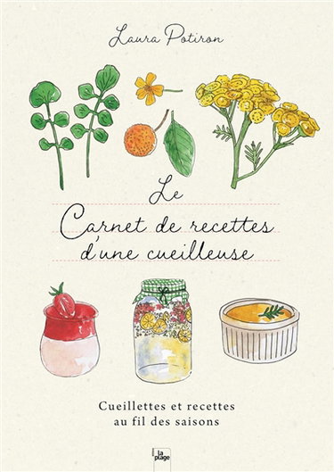 Couverture de Le carnet de recettes d'une cueilleuse : cueillettes et recettes au fil des saisons
