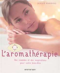 L'aromathérapie : des remèdes et des inspirations pour votre bien-être