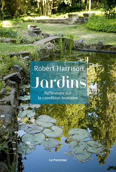 Jardins : réflexions sur la condition humaine