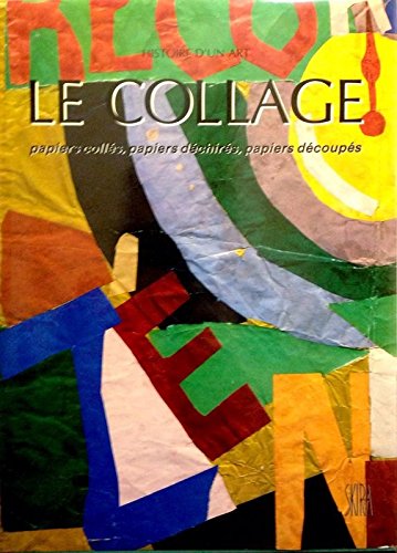 Couverture de Le Collage : papiers collés, papiers déchirés, papiers découpés