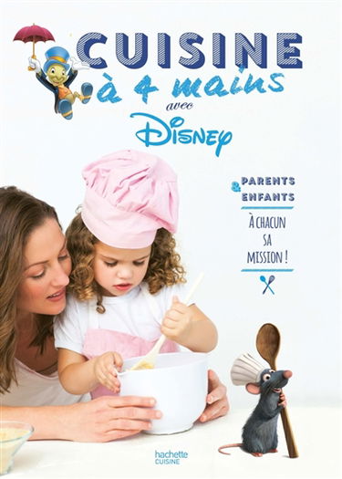 Cuisine à 4 mains avec les héros de Disney : parents et enfants, à chacun sa mission