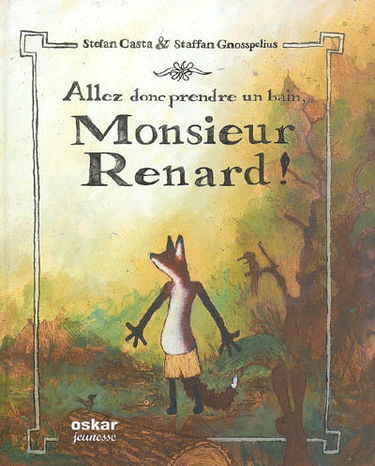 Allez donc prendre un bain, Monsieur Renard !