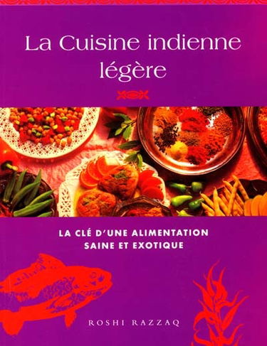 La cuisine indienne légère : la clé d'une alimentation saine et exotique