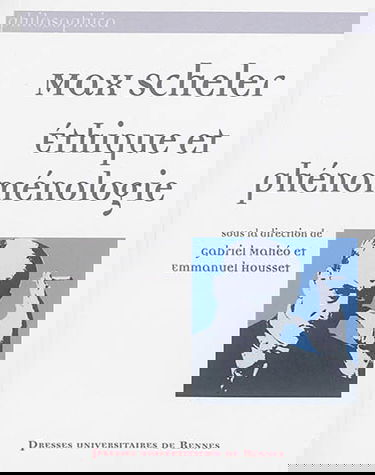 Max Scheler : éthique et phénoménologie