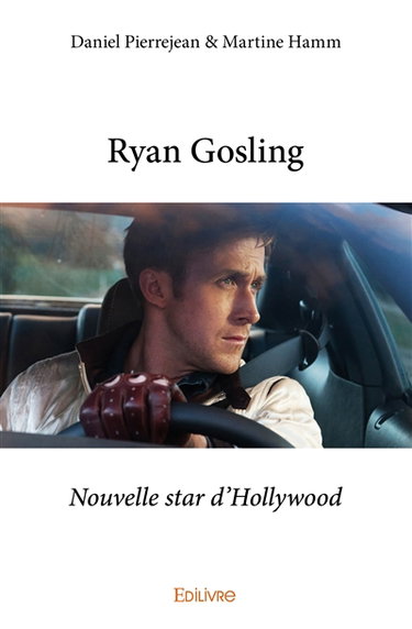 Ryan gosling : Nouvelle star d'Hollywood