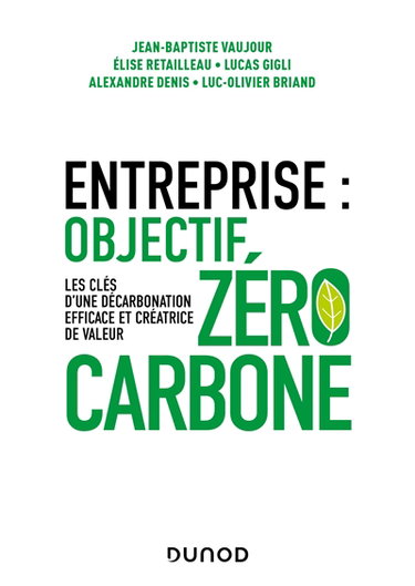 Couverture de Entreprise : objectif zéro carbone : les clés d'une décarbonation efficace et créatrice de valeur