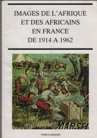 Images de l'Afrique et des Africains en France, de 1914 à 1962