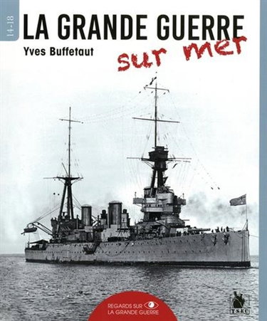 La Grande Guerre sur mer : 14-18
