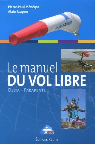 Le manuel du vol libre: De la Fédération Française de Vol Libre