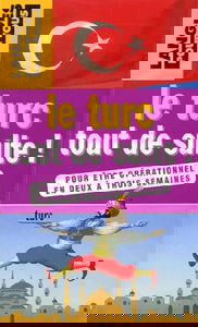 Le turc : tout de suite !. Pour être opérationnel en deux à trois semaines