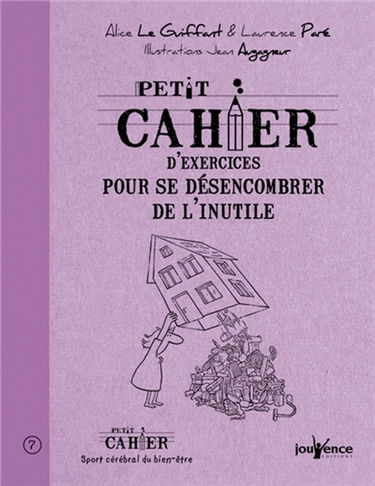 Petit cahier d'exercices pour se désencombrer de l'inutile