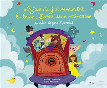 Le jour où jai rencontré le loup, Zorro, une princesse (et plein de gens bizarres)