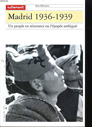 Madrid 1936-1939 : un peuple en résistance ou l'épopée ambiguë