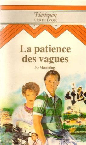La patience des vagues : Collection : Harlequin série d'or n° 12