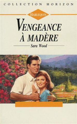 Vengeance à Madère : Collection : Harlequin horizon n° 1269