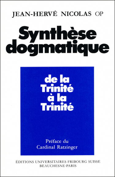 Synthèse dogmatique. Vol. 1. De la Trinité à la Trinité