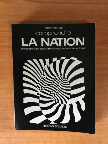 Comprendre la nation : ethnies, formations sociales, traditions, luttes politiques en France