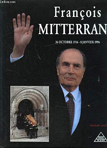 François Mitterrand: 26 octobre 1916-8 janvier 1996