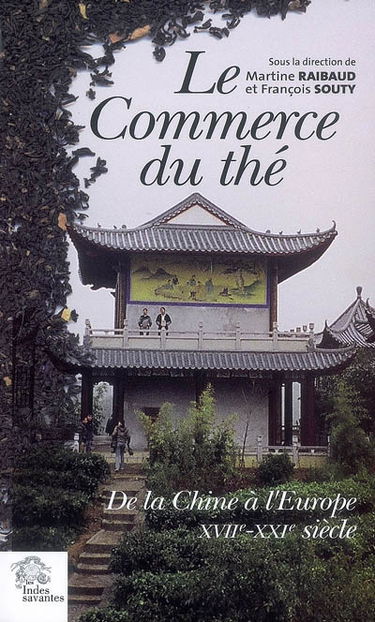 Le commerce du thé : de la Chine à l'Europe : XVIIe-XXIe siècle
