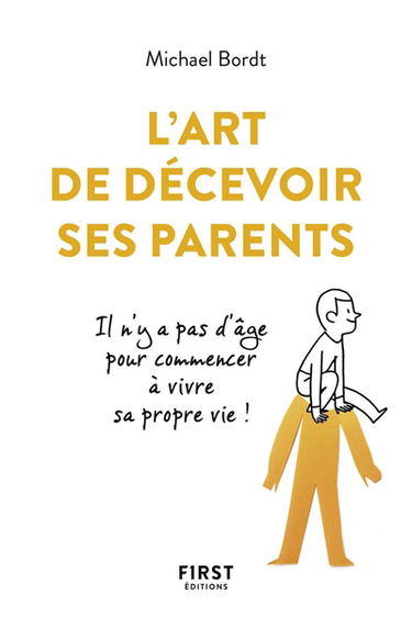 L'art de décevoir ses parents : il n'y a pas d'âge pour commencer à vivre sa propre vie !