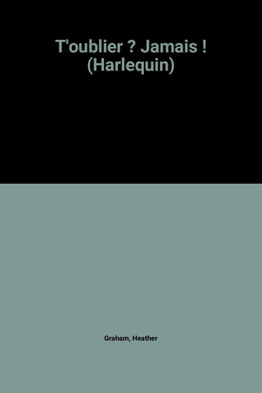 T'oublier ? Jamais ! (Harlequin)