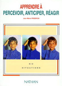Apprendre à anticiper, à percevoir, à réagir