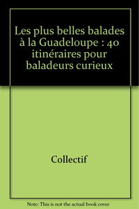Les Plus belles balades à la Guadeloupe