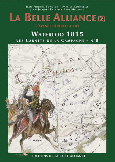 La belle alliance (2) L'avance générale alliée : Waterloo 1815 les carnets de la campagne n°8