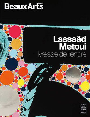 Couverture de Lassaâd Metoui : ivresse de l'encre : château des ducs de Bretagne, musée d'histoire de Nantes