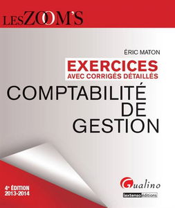 Comptabilité de gestion : exercices avec corrigés détaillés : 2013-2014