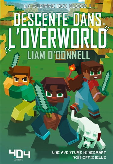 La guerre des blocs. Vol. 1. Descente dans l'Overworld