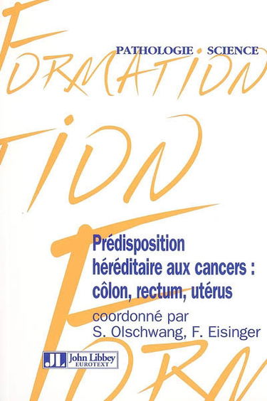 Prédisposition héréditaire aux cancers : côlon, rectum et utérus